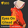 Eyes On Gilead: A Handmaid's Tale Podcast