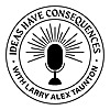 Ideas Have Consequences With Larry Alex Taunton