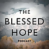 The Blessed Hope Podcast -- with Dr. Kim Riddlebarger
