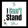 The I Can't Stand Podcast