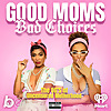 Good Moms Bad Choices