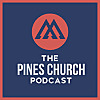 The Pines Church Podcast