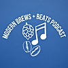 Modern Brews and Beats Podcast