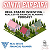 Santa Barbara Real Estate Investing & Real Estate Financial Planning™ Podcast