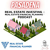 Pasadena Real Estate Investing & Real Estate Financial Planning™ Podcast