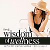 The Wisdom of Wellness Podcast