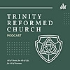 Trinity Reformed Church - Sermon Audio
