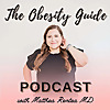 The Obesity Guide with Matthea Rentea MD