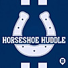 Horseshoe Huddle: An Indianapolis Colts Podcast