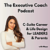 Diary of an Executive Coach - Refreshing Leadership, Career Clarity & Life Design with Maya Gudka