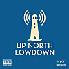 Up North Lowdown