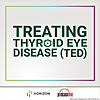 Treating Thyroid Eye Disease
