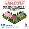 Jersey City Real Estate Investing & Real Estate Financial Planning™ Podcast