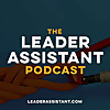 The Leader Assistant Podcast with Jeremy Burrows