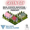 Green Bay Real Estate Investing & Real Estate Financial Planning&trade; Podcast