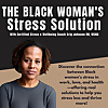 The Black Woman&rsquo;s Stress Solution Podcast: discover the connection between Black women&rsquo;s stress in w