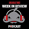 Arkansas Times' Week in Review Podcast