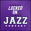 Locked On Jazz - Daily Podcast On The Utah Jazz