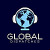 Global Dispatches -- World News That Matters