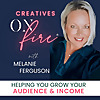 Creatives On Fire&reg; Podcast | Audience Growth & Business Tips for Creative Entrepreneurs