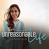 The UNreasonable Life