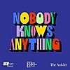 NOBODY KNOWS ANYTHING