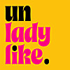 Unladylike