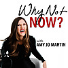 Why Not Now? with Amy Jo Martin