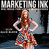 Marketing Ink: Big Ideas for Local Businesses