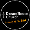 DreamHouse Church | Sermon of the Week