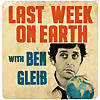 Last Week on Earth with Ben Gleib