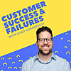 Customer Success & Failures