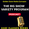 GSMC Classics: The Big Show Variety Program