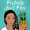 Fertility Ain't Fair