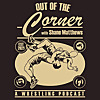 Out of the Corner with Shane Matthews