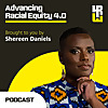 Advancing Racial Equity 4.0 with Shereen Daniels