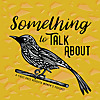 Something to Talk About