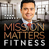 Mission Matters Fitness with Adam Torres