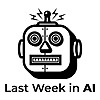 Last Week in AI