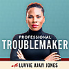 Professional Troublemaker with Luvvie Ajayi Jones