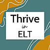 Thrive in ELT