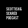Scottish & Scared Podcast