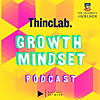 Thinclab Growth Mindset Podcast