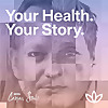 Your Health. Your Story.