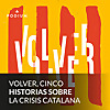 Volver, cinco historias sobre la crisis catalana