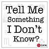 Tell Me Something I Don't Know?