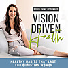 Vision Driven Health - Weight Loss for Christian Women, Biblical Health, Conquer Cravings, Kingdom M