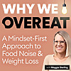 Why We Overeat with Maggie Sterling