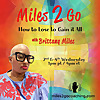 Miles 2 Go with Brittany Miles: How to Lose to Gain It All