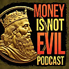 Money is Not Evil Podcast